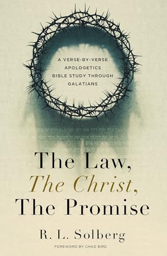 The Law, the Christ, the Promise: A Verse-By-Verse Apologetics Bible Study through Galatians von Zondervan