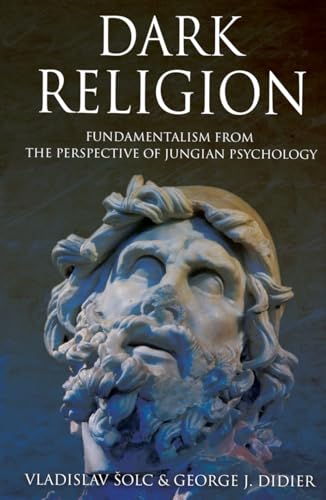 Dark Religion: Fundamentalism from The Perspective of Jungian Psychology von Chiron Publications