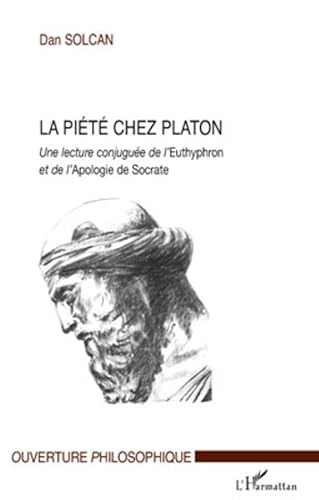 La piété chez Platon: Une lecture conjuguée de l'Euthyphron et de l'Apologie de Socrate