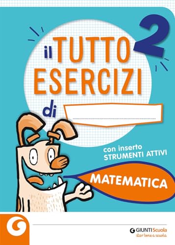 Tuttoesercizi. Matematica. Per la 2ª classe elementare Tuttoesercizi. Matematica. Per la 2ª classe elementare von Giunti Scuola