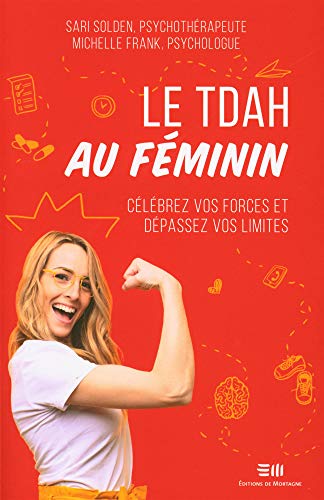 Le TDAH au féminin - Célébrez vos forces et dépassez vos limites von DE MORTAGNE