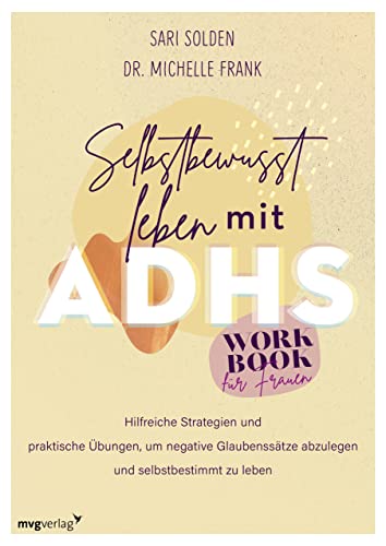 Selbstbewusst leben mit ADHS – das Workbook für Frauen: Hilfreiche Strategien und praktische Übungen, um negative Glaubenssätze abzulegen und selbstbestimmt zu leben von mvg Verlag