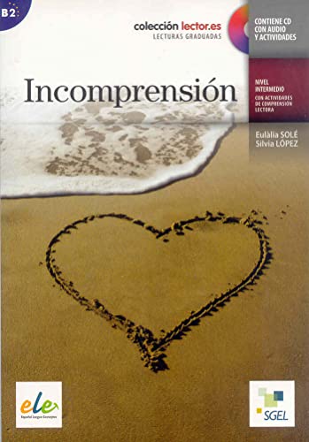 Incompresion (inkl. CD) / Incompresión (inkl. CD): Colección lecor.es. Lecturas graduadas. Nivel intermedio con actividades de comprensión lectora. Nivel B2: Colección Lector.es von SGEL