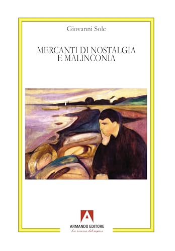 Mercanti di nostalgia e malinconia (Antropologia culturale) von Armando Editore