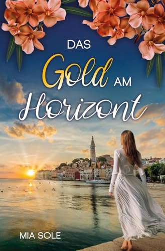 Das Gold am Horizont (Die Sehnsuchts-Trilogie)