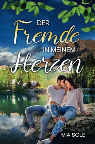 Der Fremde in meinem Herzen (Sehnsuchts-Trilogie, Band 1) Der Fremde in meinem Herzen (Sehnsuchts-Trilogie, Band 1)