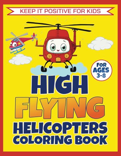 HIGH FLYING HELICOPTERS COLORING BOOK: EASY & FUN Helicopter Coloring Book For Kids Ages 3 - 8 HIGH FLYING HELICOPTERS COLORING BOOK: EASY & FUN Helicopter Coloring Book For Kids Ages 3 - 8 von Independently published