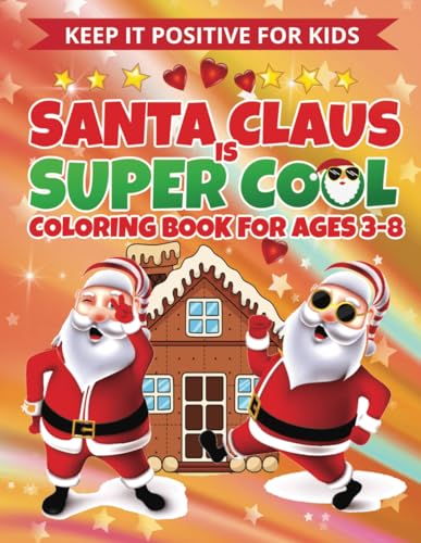 Santa Claus Is Super Cool Coloring Book For Ages 3 - 8: EASY & FUN Holiday Activities For Kids - Cool Santa Christmas Coloring Book Santa Claus Is Super Cool Coloring Book For Ages 3 - 8: EASY & FUN Holiday Activities For Kids - Cool Santa Christmas Coloring Book von Independently published
