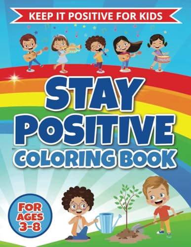 Stay Positive Coloring Book: EASY & FUN Inspiring Coloring For Kids Ages 3 - 8 Stay Positive Coloring Book: EASY & FUN Inspiring Coloring For Kids Ages 3 - 8 von Independently published