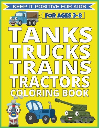 TANKS, TRUCKS, TRAINS AND TRACTORS COLORING BOOK: EASY & FUN Vehicle Coloring Book For Kids Ages 3 - 8 TANKS, TRUCKS, TRAINS AND TRACTORS COLORING BOOK: EASY & FUN Vehicle Coloring Book For Kids Ages 3 - 8 von Independently published