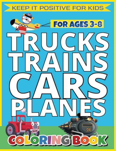 TRUCKS, TRAINS, CARS AND PLANES COLORING BOOK: EASY & FUN Coloring Book For Kids Ages 3 - 8 TRUCKS, TRAINS, CARS AND PLANES COLORING BOOK: EASY & FUN Coloring Book For Kids Ages 3 - 8