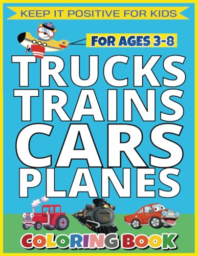 TRUCKS, TRAINS, CARS AND PLANES COLORING BOOK: EASY & FUN Coloring Book For Kids Ages 3 - 8 TRUCKS, TRAINS, CARS AND PLANES COLORING BOOK: EASY & FUN Coloring Book For Kids Ages 3 - 8