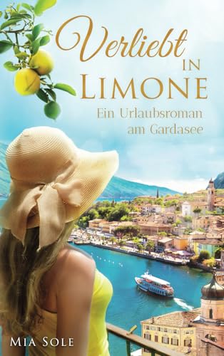 Verliebt in Limone: Ein Urlaubsroman am Gardasee