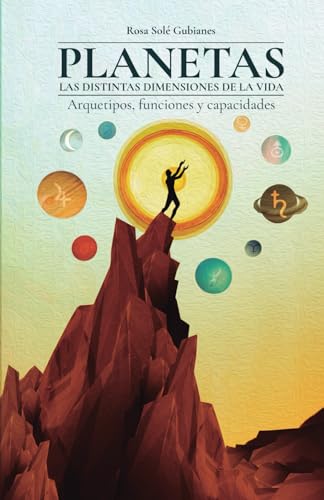 Planetas. Las distintas dimensiones de la Vida: Arquetipos, funciones y capacidades