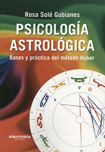 Psicología astrológica : bases y práctica del método Huber von SINCRONIA