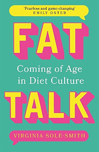Fat Talk: Coming of age in diet culture - 'A brave and radical book' The Observer