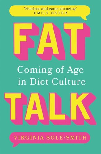 Fat Talk: Coming of age in diet culture - 'A brave and radical book' The Observer von Thaivee