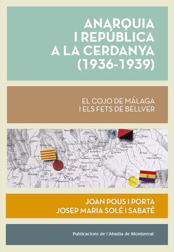 Anarquia i república a la Cerdanya (1936-1939): El 'Cojo de Málaga' i els fets de Bellver (Biblioteca Serra d'Or, Band 535) von Publicacions de l'Abadia de Montserrat, S.A.
