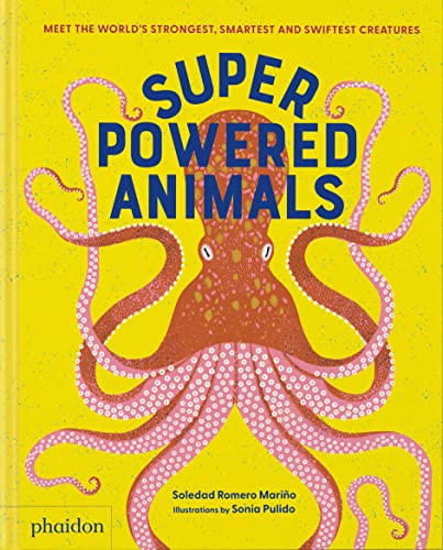 Superpowered Animals: Meet the World's Strongest, Smartest, and Swiftest Creatures