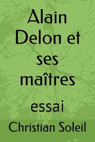 Alain Delon et ses maîtres: essai Alain Delon et ses maîtres: essai von Independently published