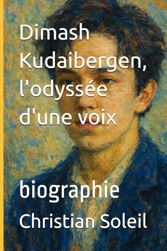 Dimash Kudaibergen, l'odyssée d'une voix: biographie Dimash Kudaibergen, l'odyssée d'une voix: biographie von Independently published