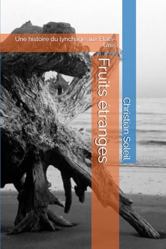 Fruits étranges: Une histoire du lynchage aux Etats-Unis Fruits étranges: Une histoire du lynchage aux Etats-Unis von Independently published