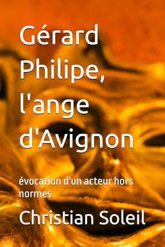Gérard Philipe, l'ange d'Avignon: évocation d'un acteur hors normes Gérard Philipe, l'ange d'Avignon: évocation d'un acteur hors normes von Independently published