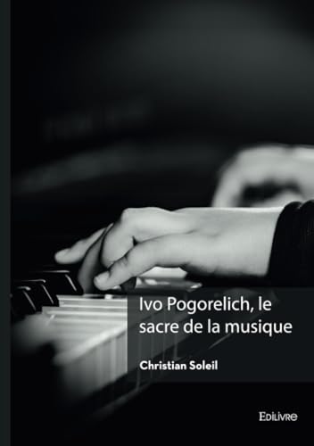 Ivo Pogorelich, le sacre de la musique von Edilivre