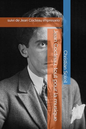 Jean Cocteau, tout pour la musique: suivi de Jean Cocteau impresario Jean Cocteau, tout pour la musique: suivi de Jean Cocteau impresario von Independently published