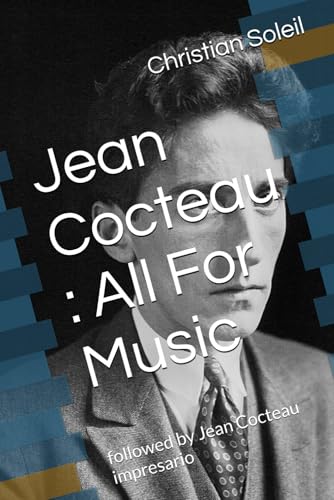Jean Cocteau : All For Music: followed by Jean Cocteau impresario Jean Cocteau : All For Music: followed by Jean Cocteau impresario von Independently published
