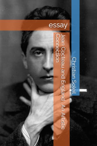 Jean Cocteau and England : An Artistic Connection: essay Jean Cocteau and England : An Artistic Connection: essay von Independently published