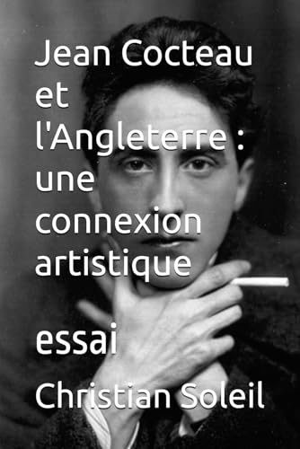 Jean Cocteau et l'Angleterre : une connexion artistique: essai Jean Cocteau et l'Angleterre : une connexion artistique: essai von Independently published