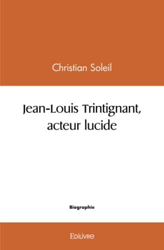 Jean-Louis Trintignant, acteur lucide von Edilivre