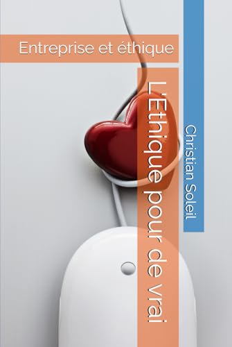 L'Ethique pour de vrai: Entreprise et éthique L'Ethique pour de vrai: Entreprise et éthique von Independently published