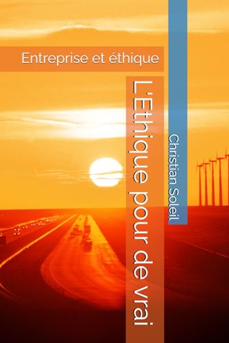 L'Ethique pour de vrai: Entreprise et éthique L'Ethique pour de vrai: Entreprise et éthique von Independently published
