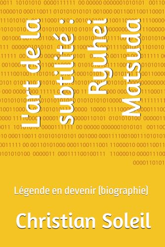 L'art de la subtilité : Ryuhei Matsuda: Légende en devenir (biographie) von Independently published