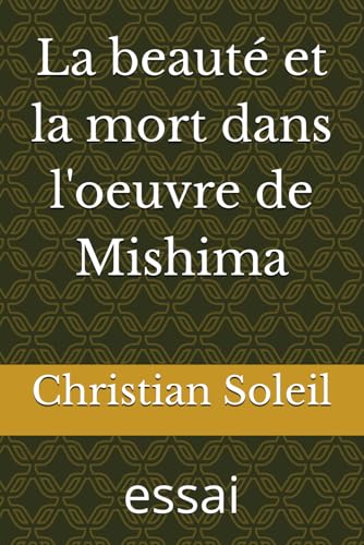 La beauté et la mort dans l'oeuvre de Mishima: essai La beauté et la mort dans l'oeuvre de Mishima: essai von Independently published