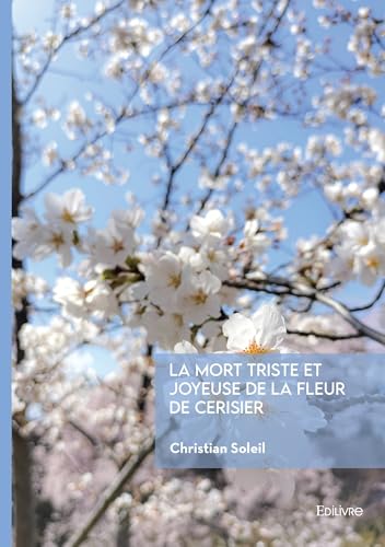 La mort triste et joyeuse de la fleur de cerisier von Édilivre