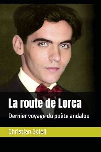 La route de Lorca: Dernier voyage du poète andalou La route de Lorca: Dernier voyage du poète andalou von Independently published