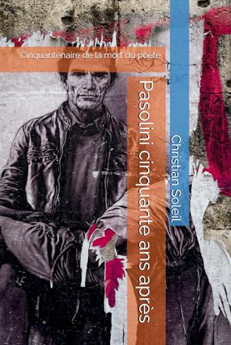 Le rebelle de Casarsa - Pasolini cinquante ans après: Cinquantenaire de la mort du poète Le rebelle de Casarsa - Pasolini cinquante ans après: Cinquantenaire de la mort du poète von Independently published
