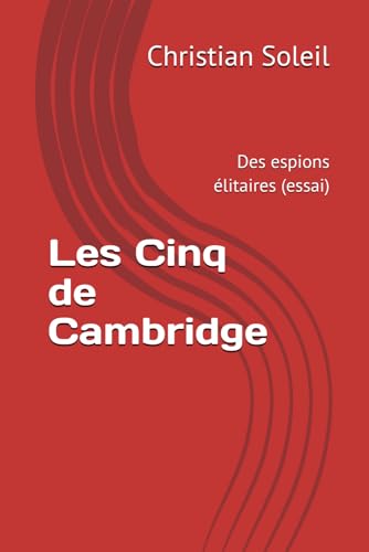 Les Cinq de Cambridge: Des espions élitaires (essai) von Independently published