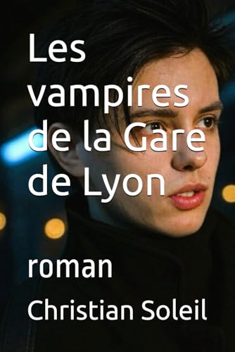 Les vampires de la Gare de Lyon: roman Les vampires de la Gare de Lyon: roman von Independently published