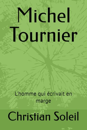 Michel Tournier: L'homme qui écrivait en marge Michel Tournier: L'homme qui écrivait en marge von Independently published