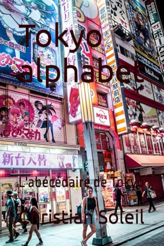 Tokyo alphabet: L'abécédaire de Tokyo Tokyo alphabet: L'abécédaire de Tokyo von Independently published