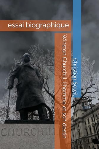 Winston Churchill, l'homme et son destin: essai biographique Winston Churchill, l'homme et son destin: essai biographique von Independently published