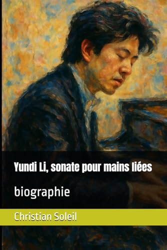 Yundi Li, sonate pour mains liées: biographie von Independently published