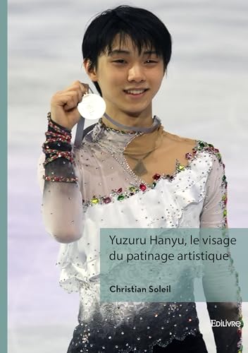 Yuzuru Hanyu, le visage du patinage artistique japonais Yuzuru Hanyu, le visage du patinage artistique japonais von Edilivre