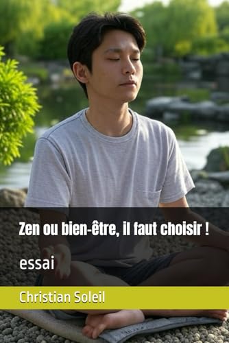 Zen ou bien-être, il faut choisir !: essai Zen ou bien-être, il faut choisir !: essai von Independently published