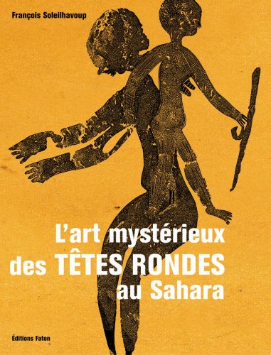 L Art Mystérieux des Têtes Rondes au Sahara von FATON