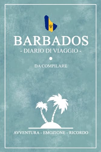 Diario Di Viaggio Barbados: Travel planner e diario da compilare / Regalo per viaggiatori / Barbados souvenir von Stefan Hilbrecht